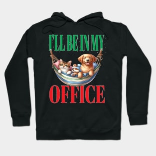 Fun I'll Be In My Office Retired Retirement Off Work Today With Your Pets Hoodie